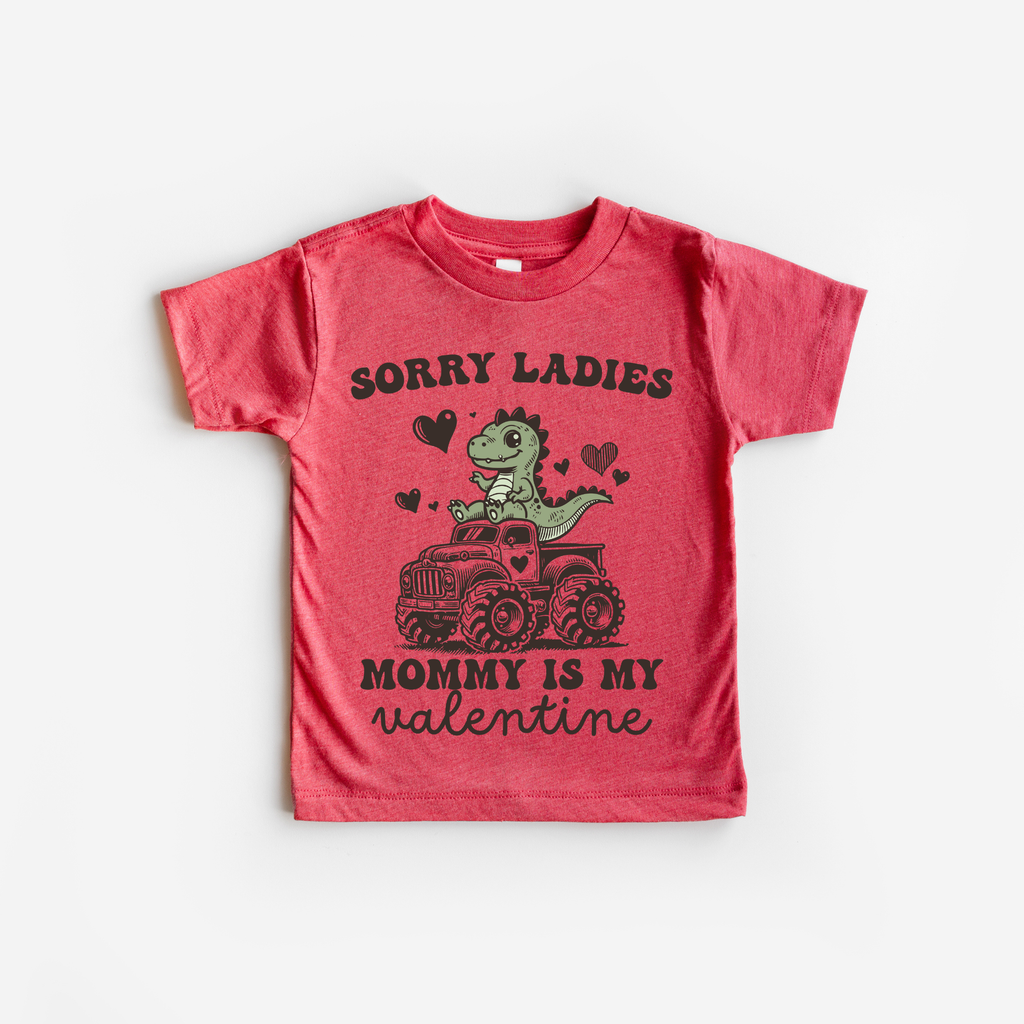 Sorry Ladies My Mommy My Valentine